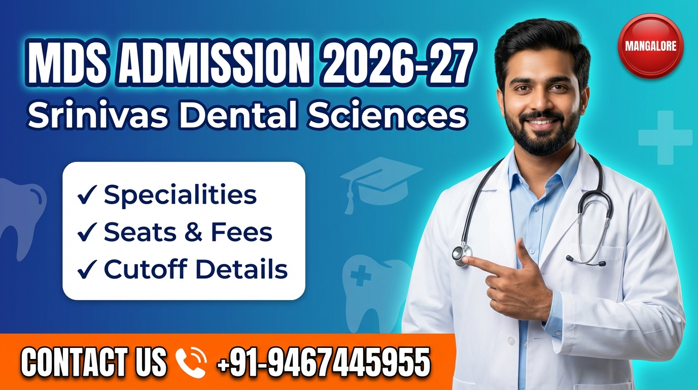 MDS at Srinivas Institute of Dental Sciences Mangalore 2026-27: Admission, Specialities, Seats, Fees, Cutoff etc.